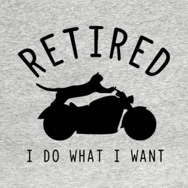 Retired I Do What I Want by Bigfinz